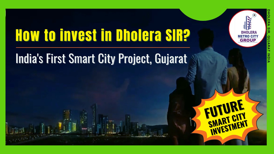 How to invest in Dholera SIR Smart City, Gujarat?