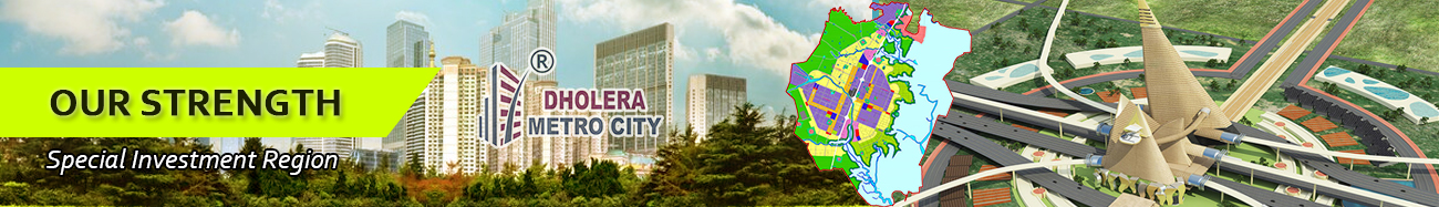 Our Strength Dholera Metro City